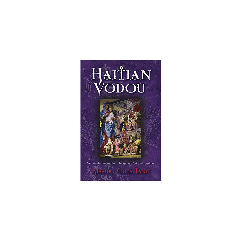 Mambo Chita Tann Haitian Vodou: An Introduction to Haiti's Indigenous Spiritual Tradition (häftad, eng)