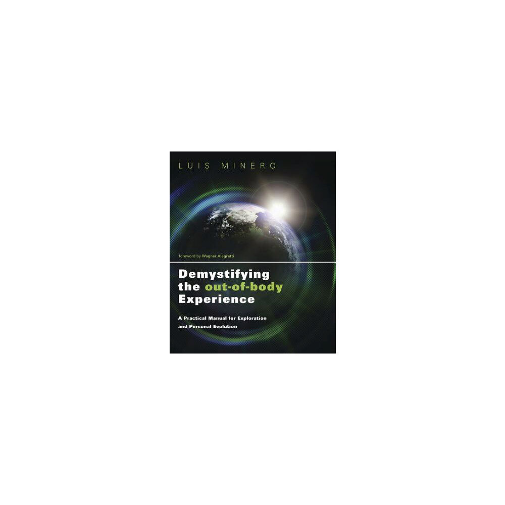 Luis Minero Demystifying the out-of-body experience - a practical manual for exploratio (häftad, eng)
