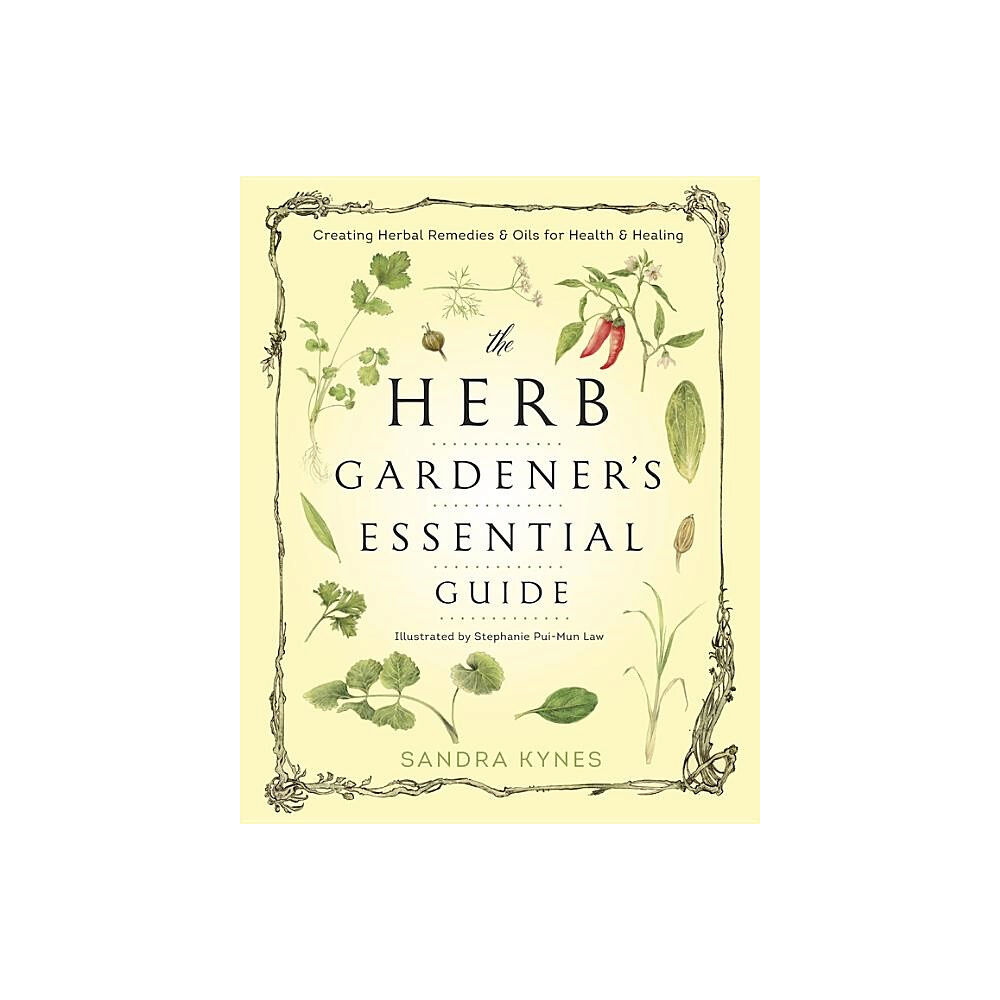 Sandra Kynes Herb gardeners essential guide - creating herbal remedies and oils for heal (häftad, eng)