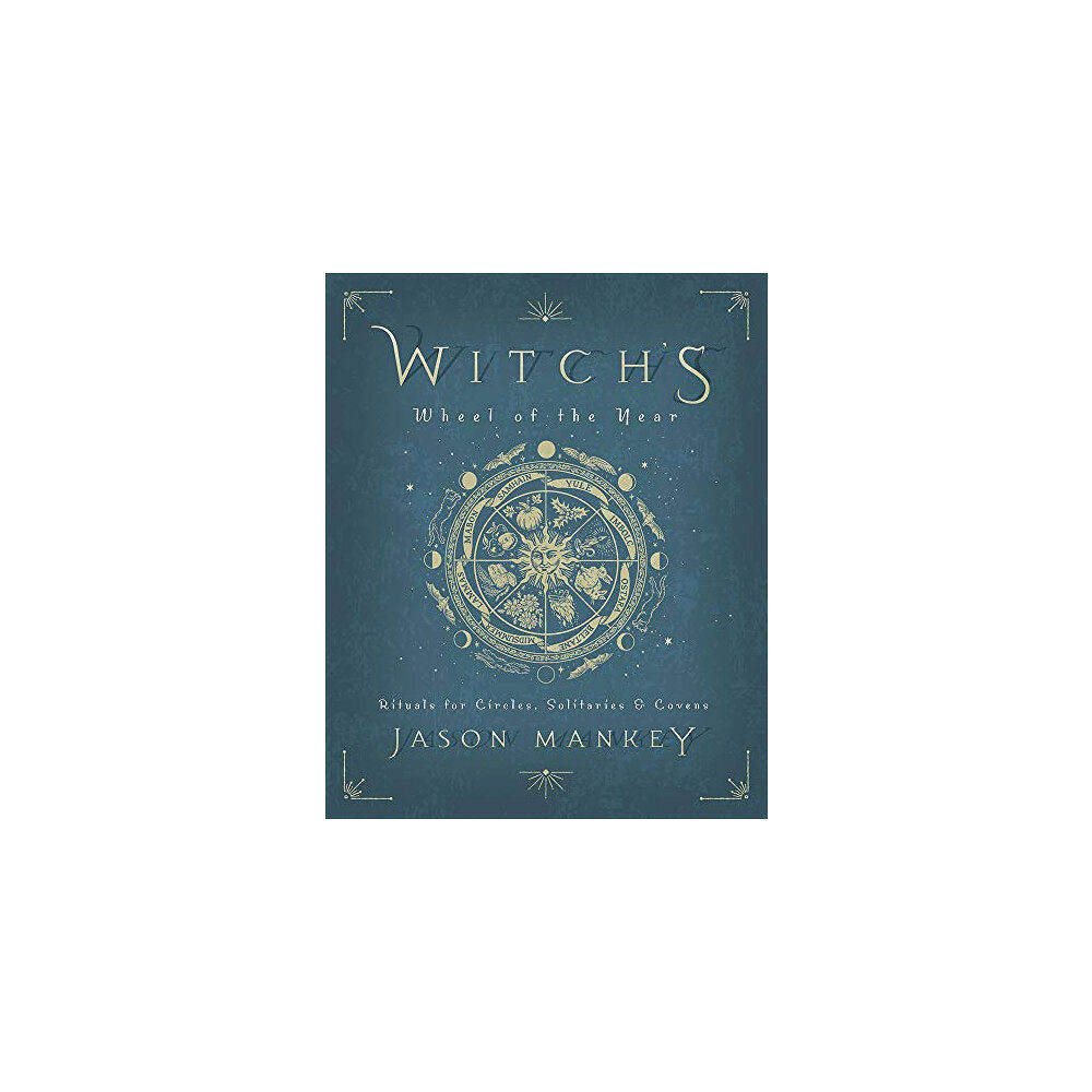 Mankey Jason Witch's Wheel of the Year: Rituals for Circles, Solitaries & Covens (häftad, eng)