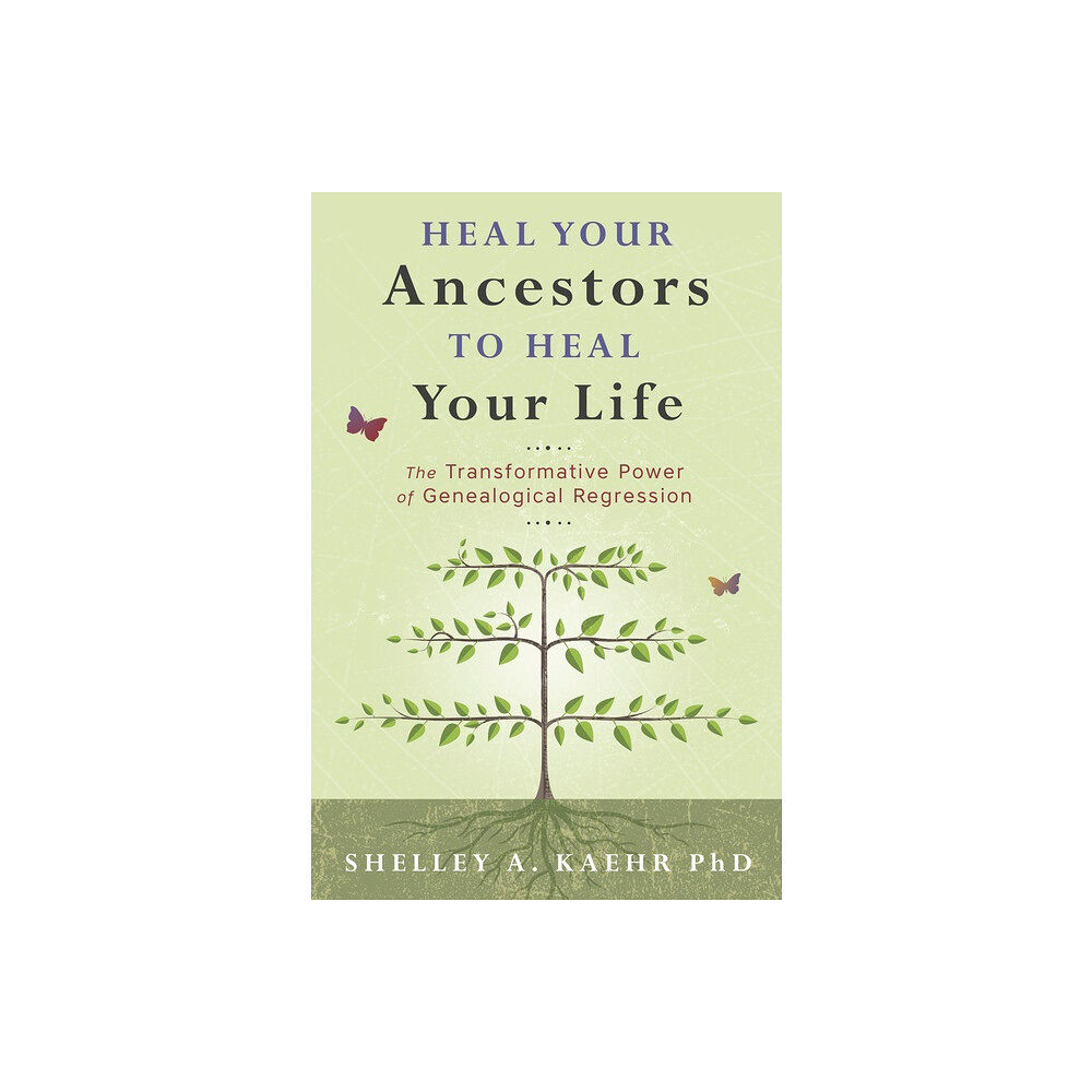 Shelley A Kaehr Heal Your Ancestors to Heal Your Life (häftad, eng)