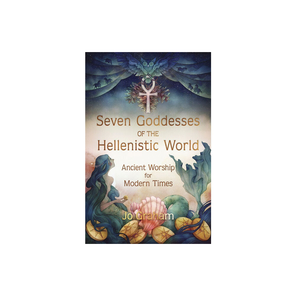 Jo Graham Seven Goddesses of the Hellenistic World (häftad, eng)