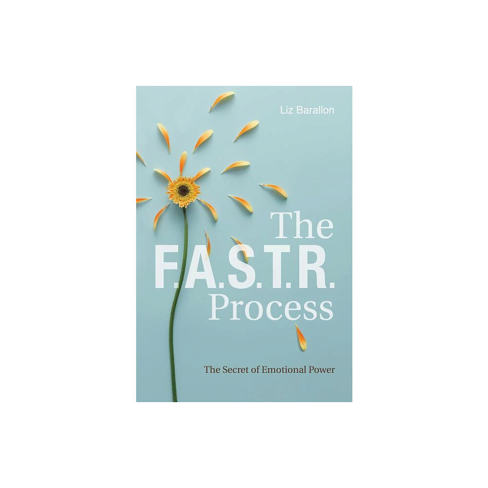 Liz Barallon The F.A.S.T.R. Process (inbunden, eng)