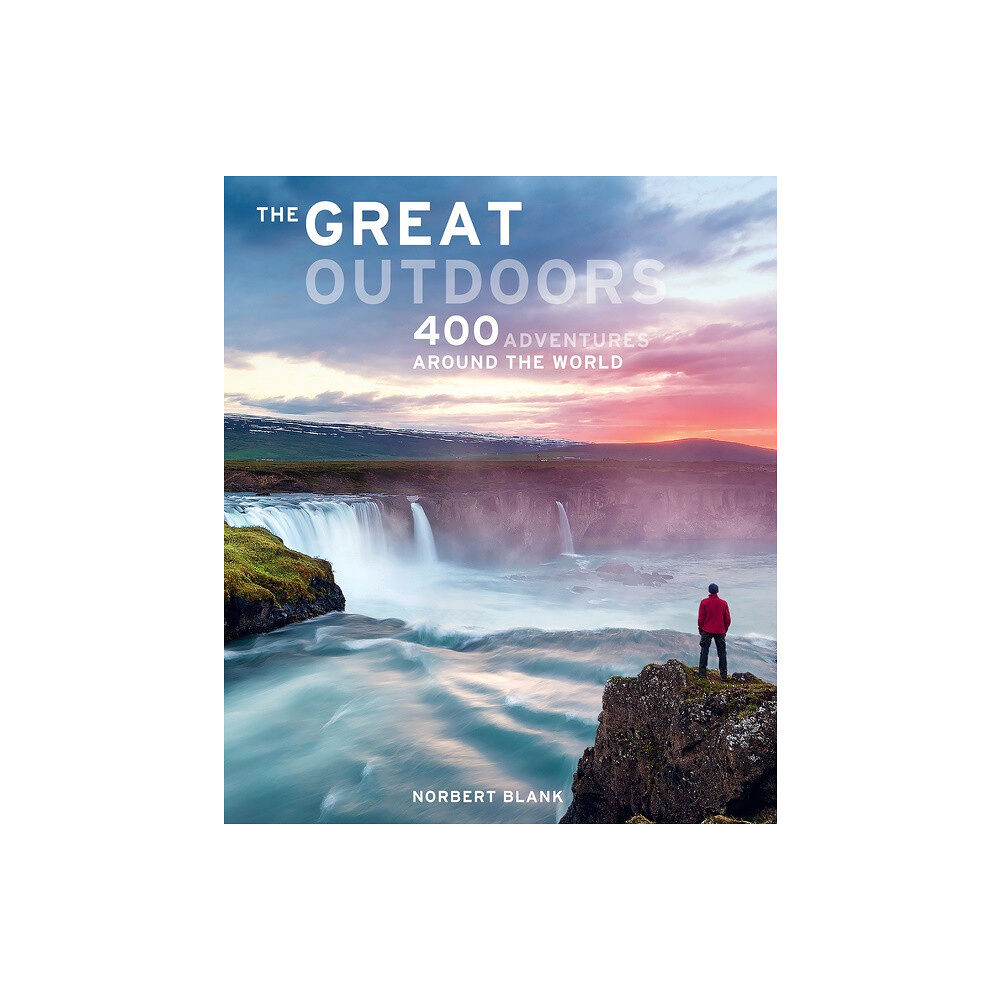 Norbert Blank The Great Outdoors : 400 Adventures around the World (inbunden, eng)