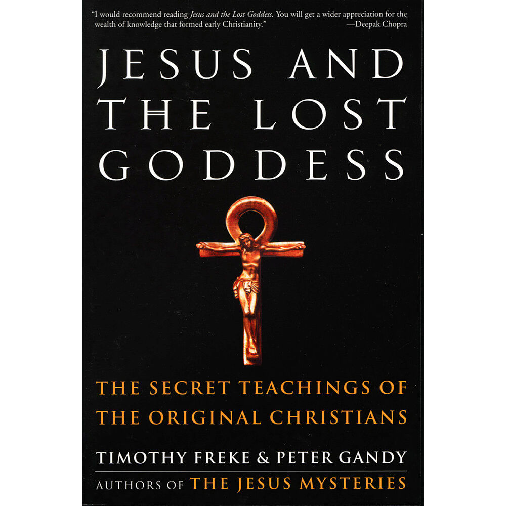 Freke Timothy & Gandy Peter Jesus And The Lost Goddess: The Secret Teachings Of The Orig (häftad, eng)
