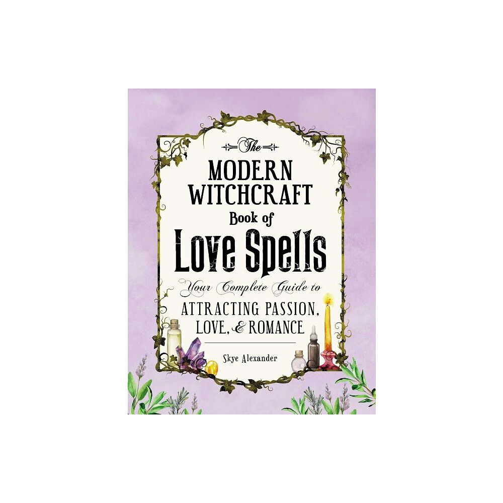 Skye Alexander Modern witchcraft book of love spells - your complete guide to attracting p (inbunden, eng)