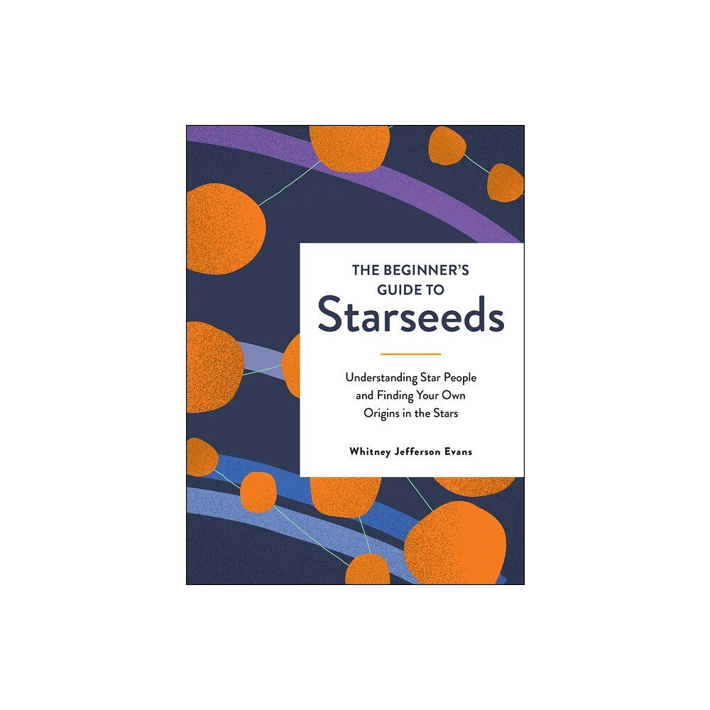 Whitney Jefferson Evans Beginner's Guide to Starseeds (inbunden, eng)