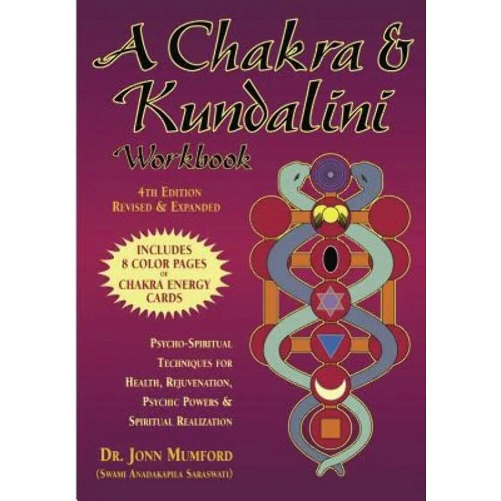 Jonn Mumford A Chakra & Kundalini Workbook: Psycho-Spiritual Techniques for Health, Rejuvenation, Psychic Powers & Spiritual Realizat...