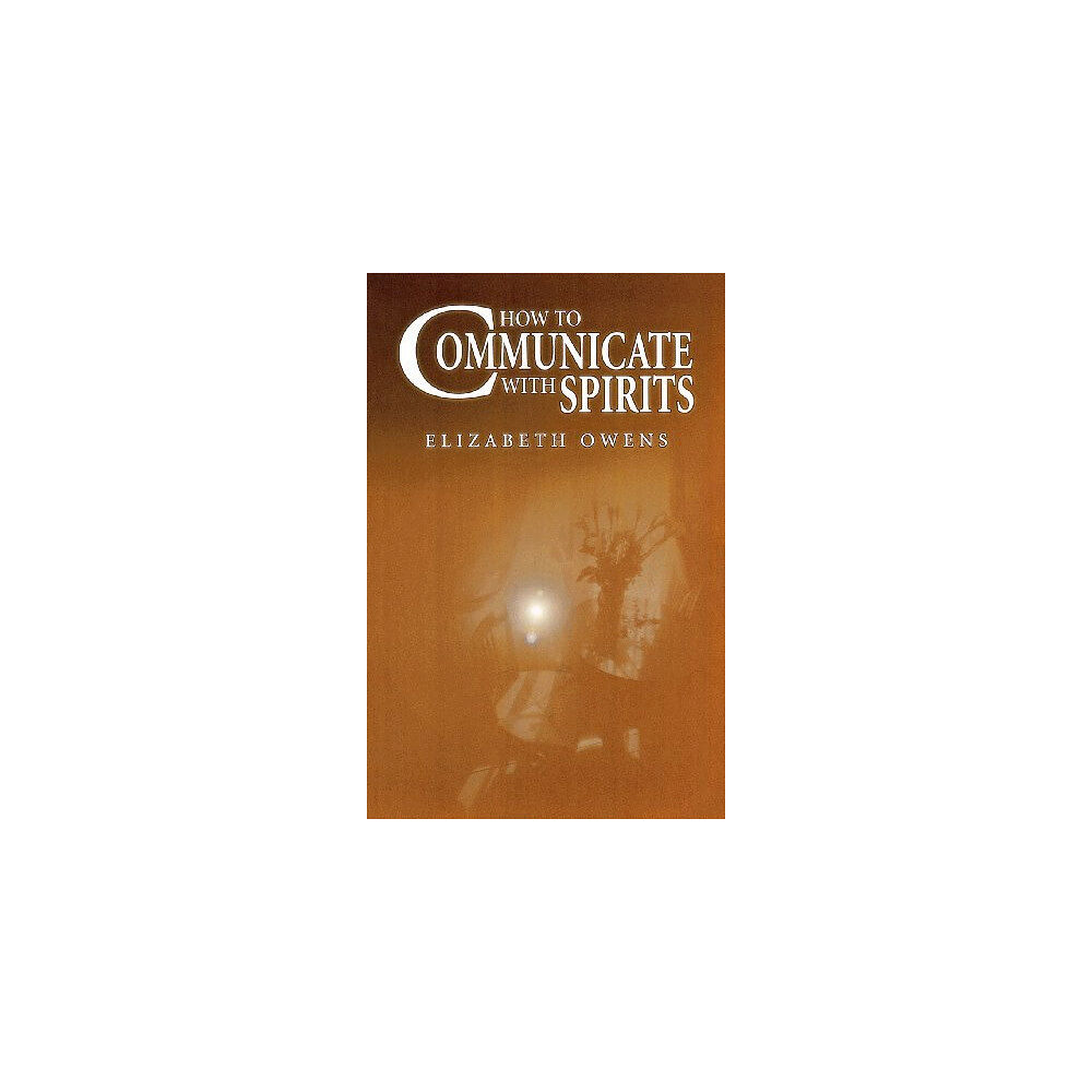 Elizabeth Owens How to Communicate with Spirits (häftad, eng)