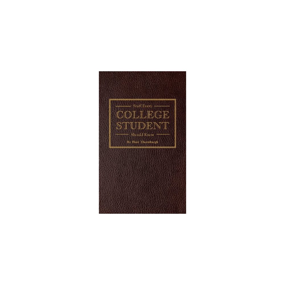 Blair Thornburgh Stuff Every College Student Should Know (inbunden, eng)
