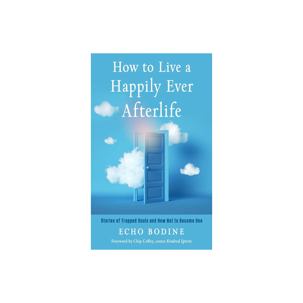 Echo Bodine How to Live a Happily Ever Afterlife (häftad, eng)