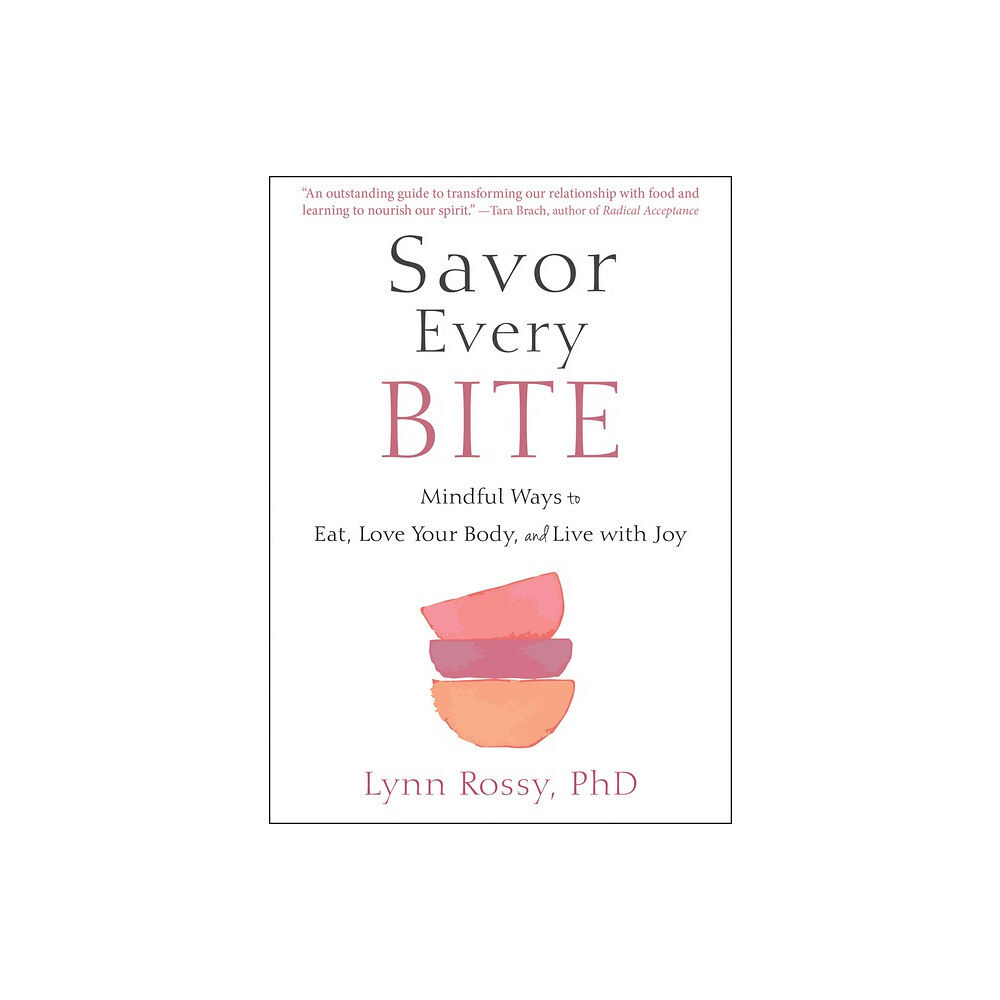 PhD Lynn Rossy Savor Every Bite (häftad, eng)