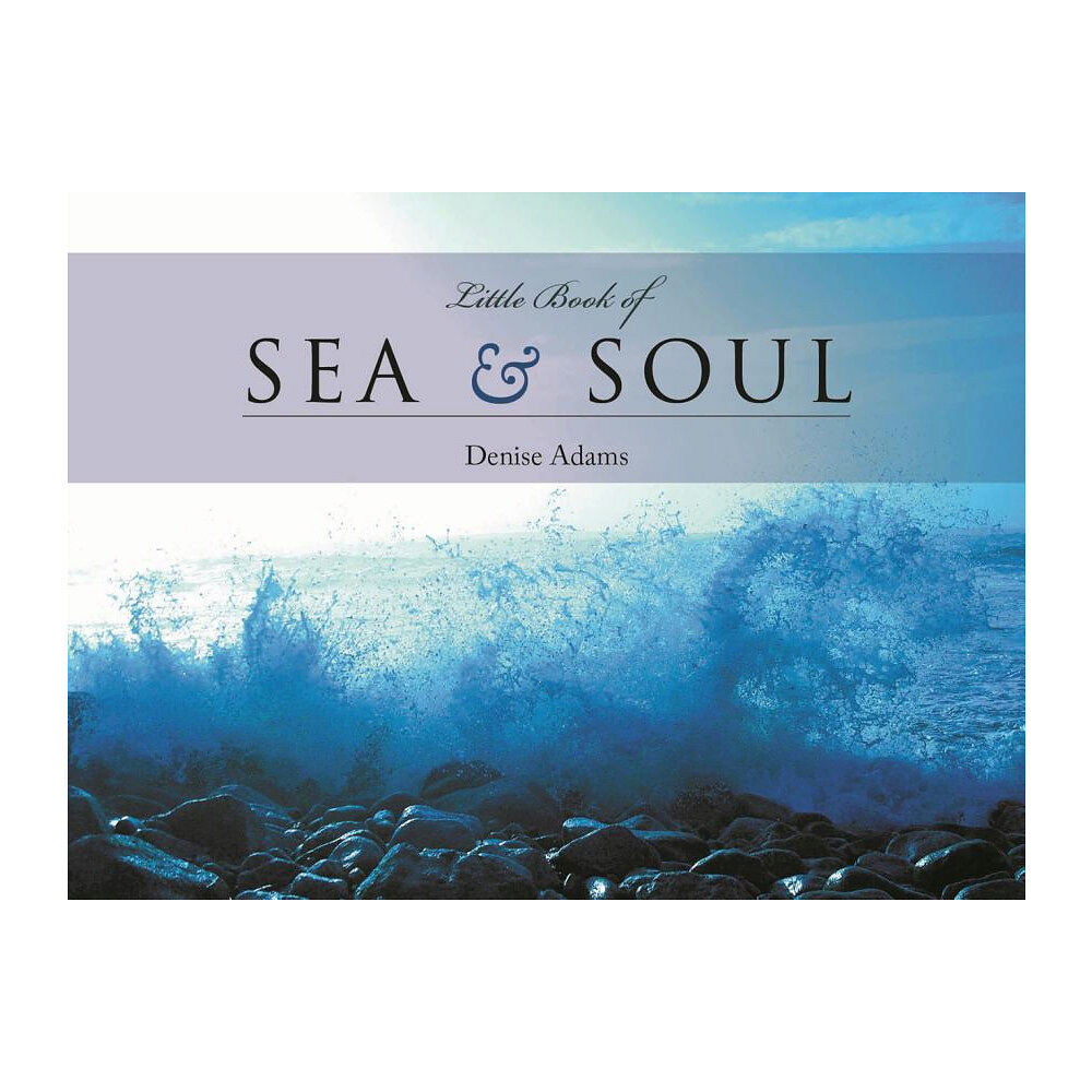Adams Denise The Little Book of Sea & Soul (inbunden, eng)