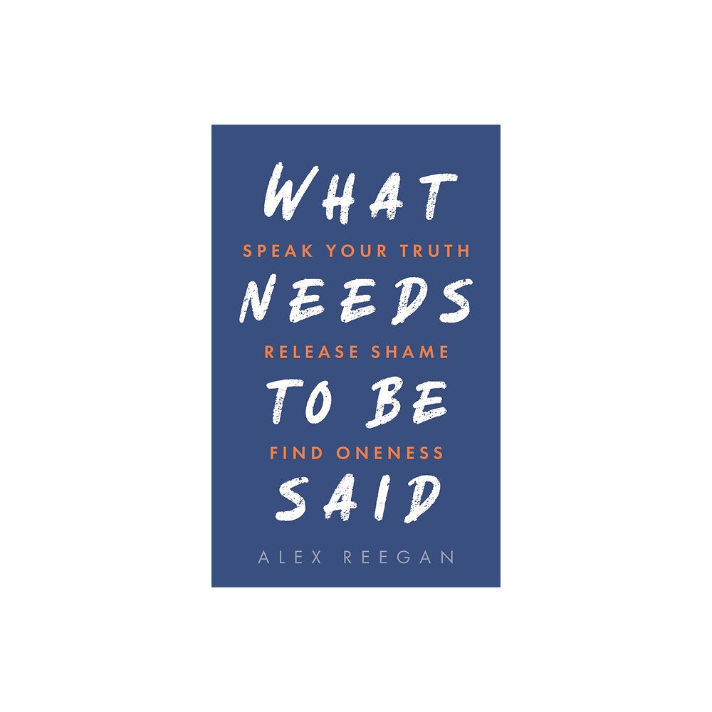 Alex Reegan What Needs to Be Said (häftad, eng)