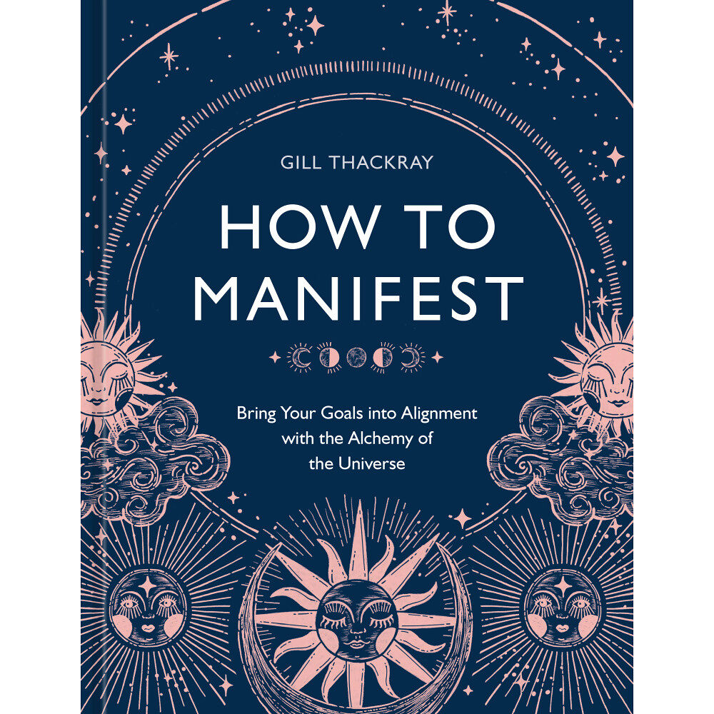 Gill Thackray How to Manifest (inbunden, eng)