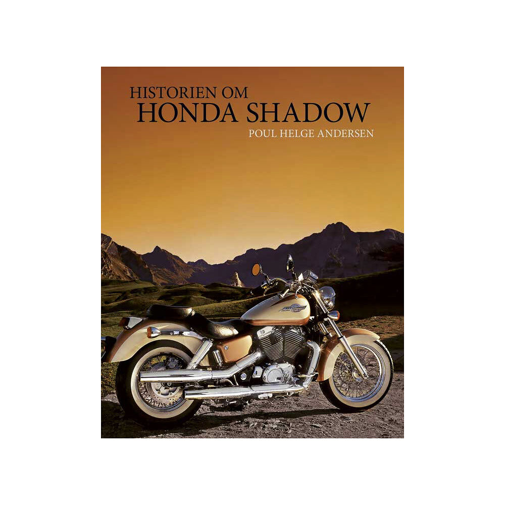Poul Helge Andersen Historien om Honda Shadow (inbunden, dan)