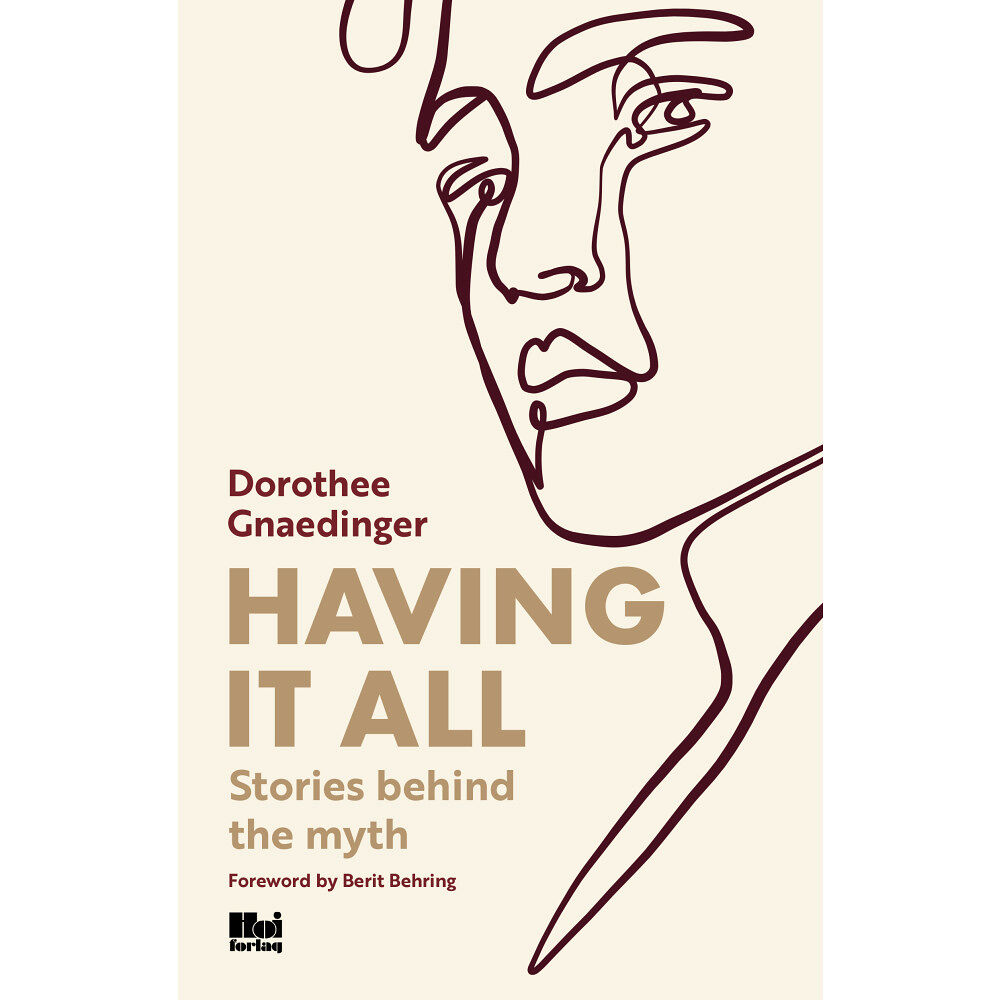 Dorothee Gnaedinger Having it all: Stories behind the myth (bok, danskt band, eng)