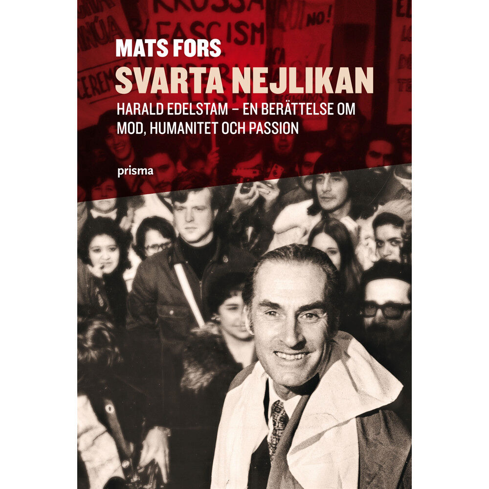 Mats Fors Svarta nejlikan : Harald Edelstam - en berättelse om mod, humanitet och passion (inbunden)