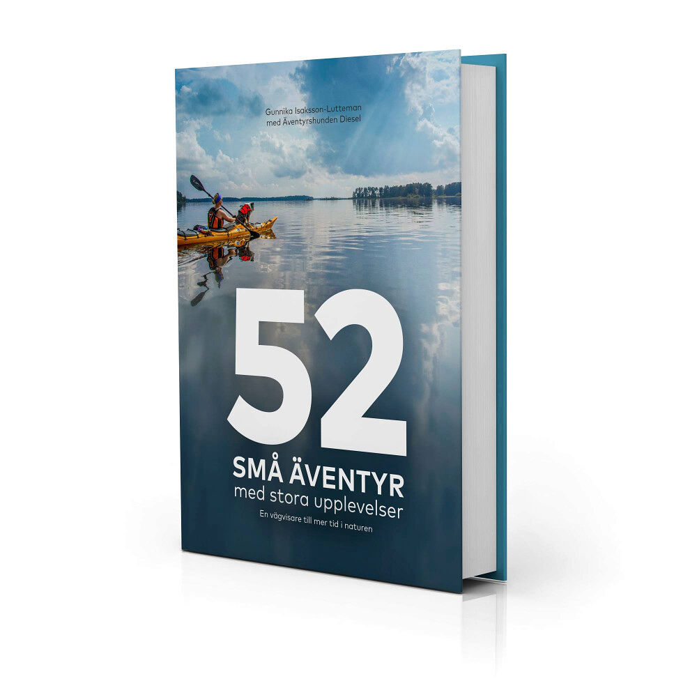 Gunnika Isaksson-Lutteman 52 små äventyr med stora upplevelser : en vägvisare till mer tid i naturen (inbunden)