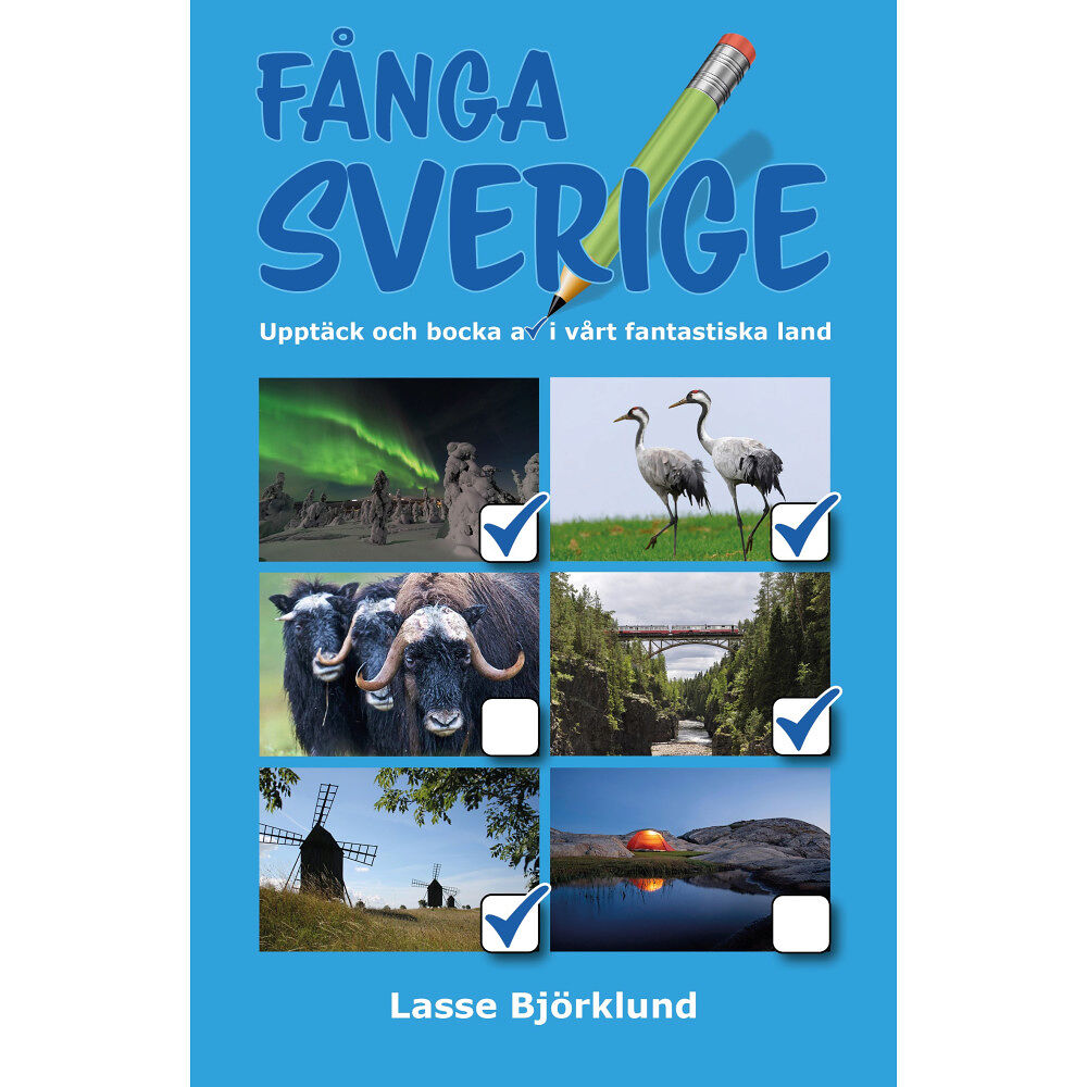 Lasse Björklund Fånga Sverige : Upptäck och bocka av i vårt fantastiska land (häftad)