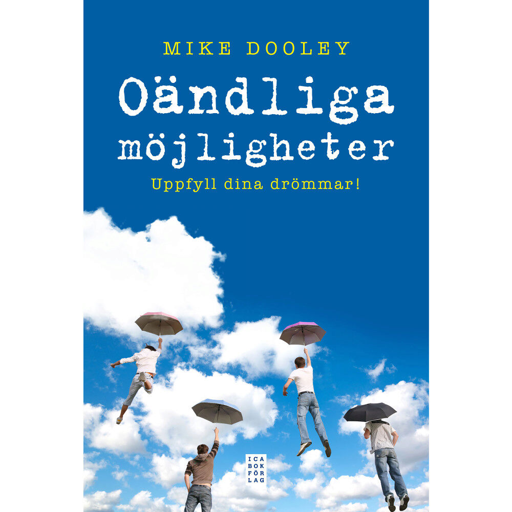 Mike Dooley Oändliga möjligheter : Uppfyll dina drömmar! (inbunden)