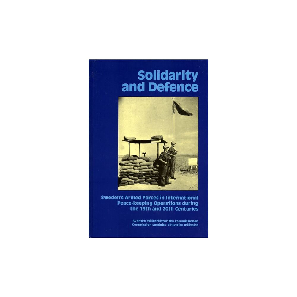 Svenska militärhistoriska kommissionen Solidarity and defence (inbunden, eng)