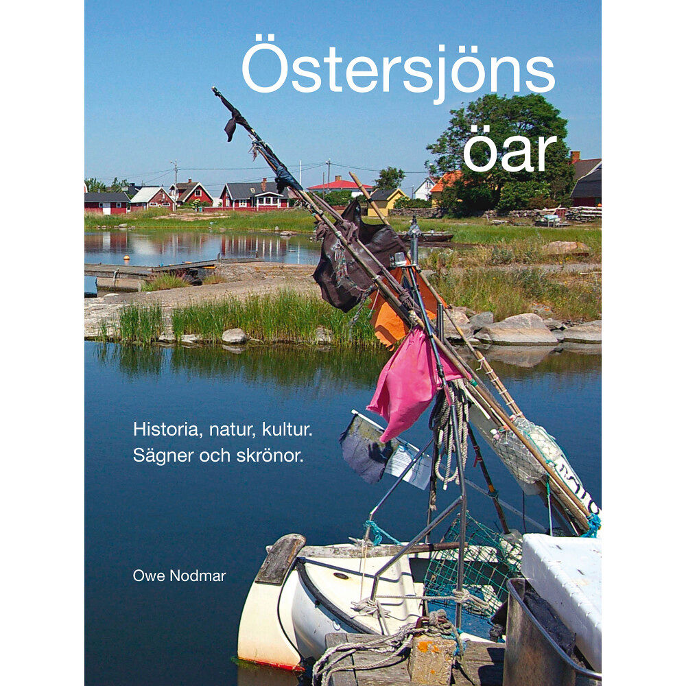 Owe Nodmar Östersjöns öar : historia, natur, kultur - sägner och skrönor (inbunden)