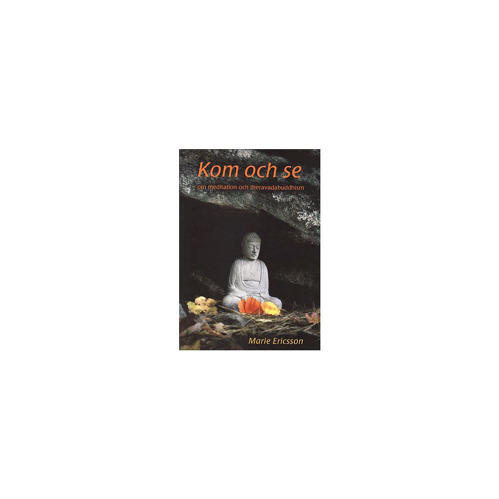 Marie Ericsson Kom och se : om meditation och theravadabuddhism (pocket)