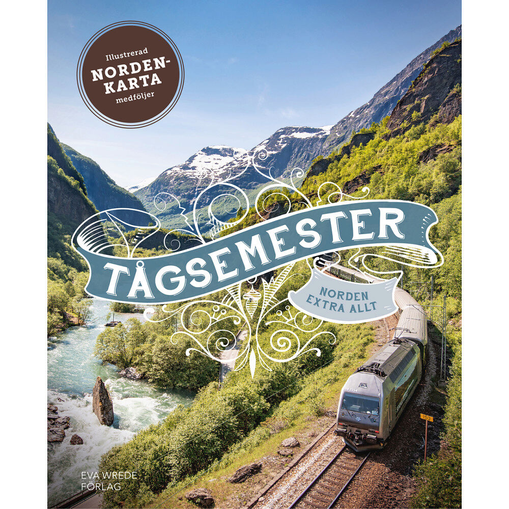 Eva Wrede Förlag Tågsemester : Norden extra allt (inbunden)