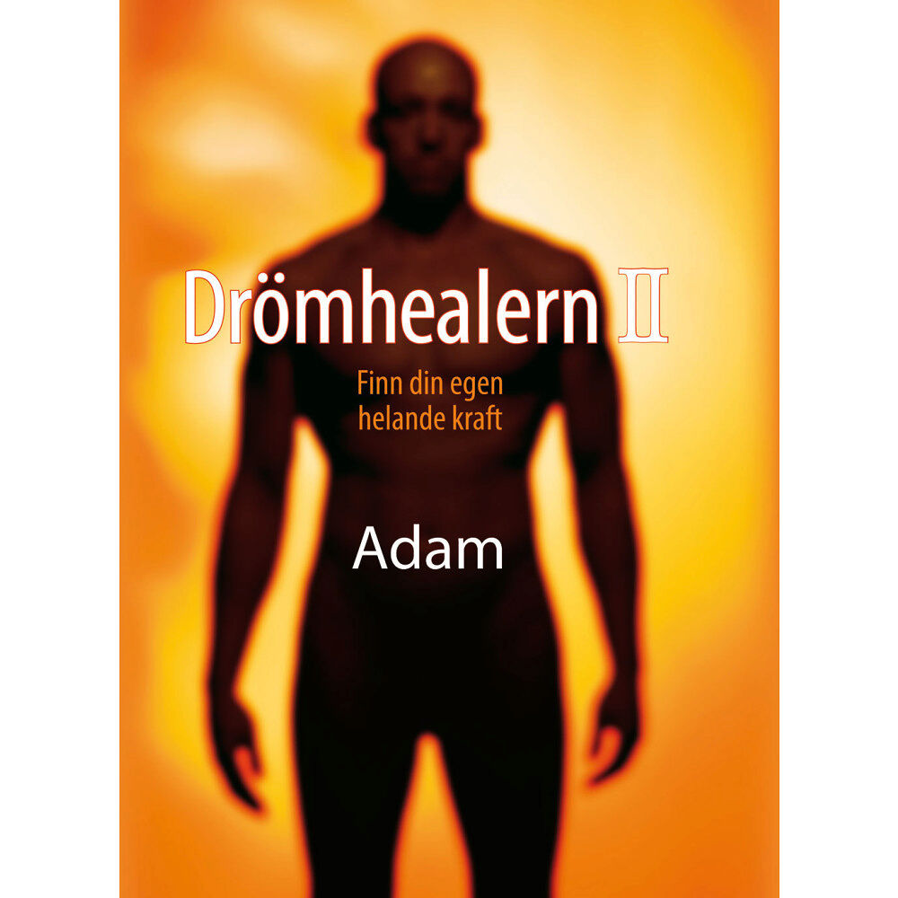 Adam Drömhealern II : finn din egen helande kraft (inbunden)