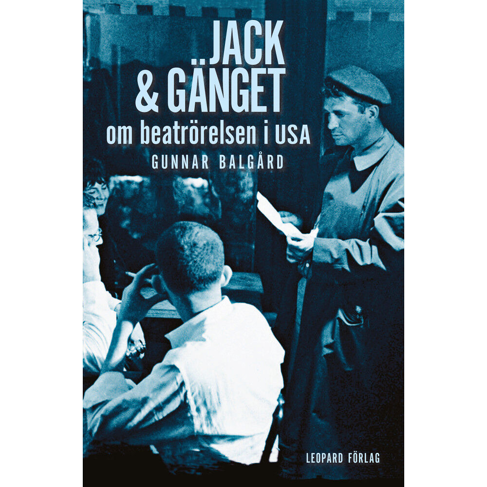 Gunnar Balgård Jack & gänget : om beatrörelsen i USA (inbunden)