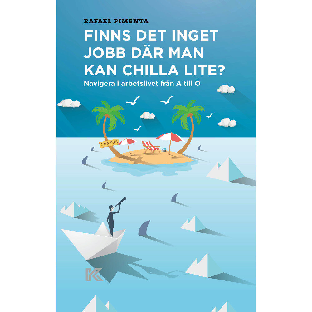 Rafael Pimenta Finns det inget jobb där man kan chilla lite? : navigera i arbetslivet från A till Ö (bok, flexband)
