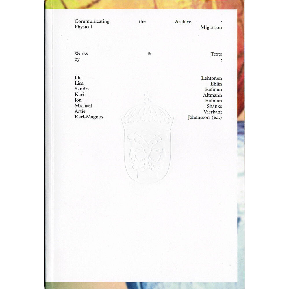 Ida Lehtonen Communicating the archive : physical migration (häftad, eng)
