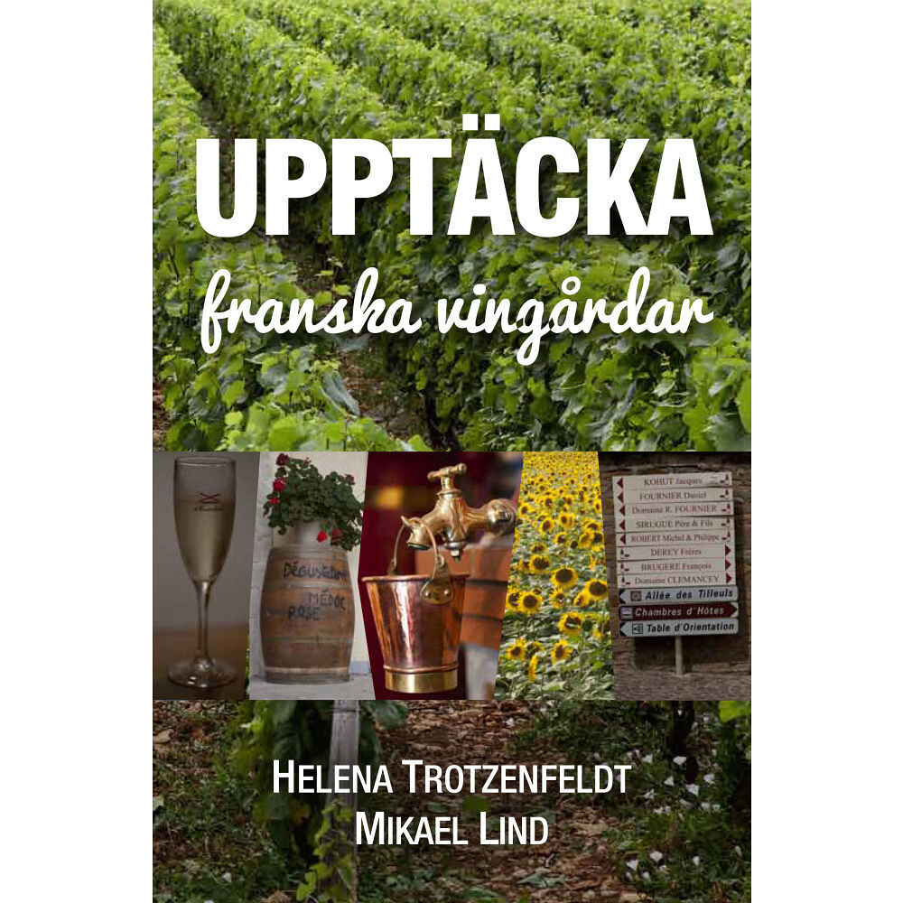 Helen Trotzenfeldt Upptäcka franska vingårdar (inbunden)