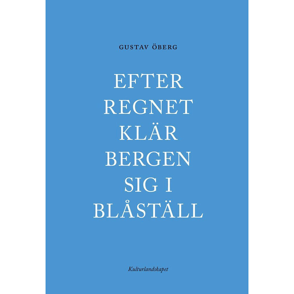 Gustav Öberg Efter regnet klär bergen sig i blåställ (häftad)