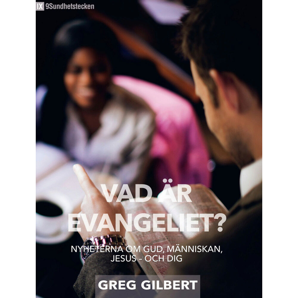 Greg Gilbert Vad är evangeliet? : nyheterna om Gud, människan, Jesus - och dig (häftad)