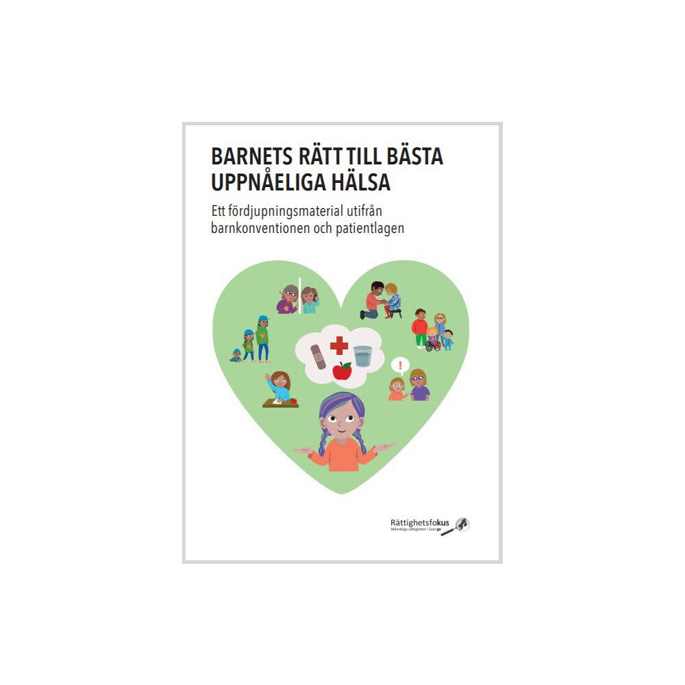 Susann Swärd Barnets rätt till bästa uppnåeliga hälsa : ett fördjupningsmaterial utifrån barnkonventionen och patientlagen (inbunden...