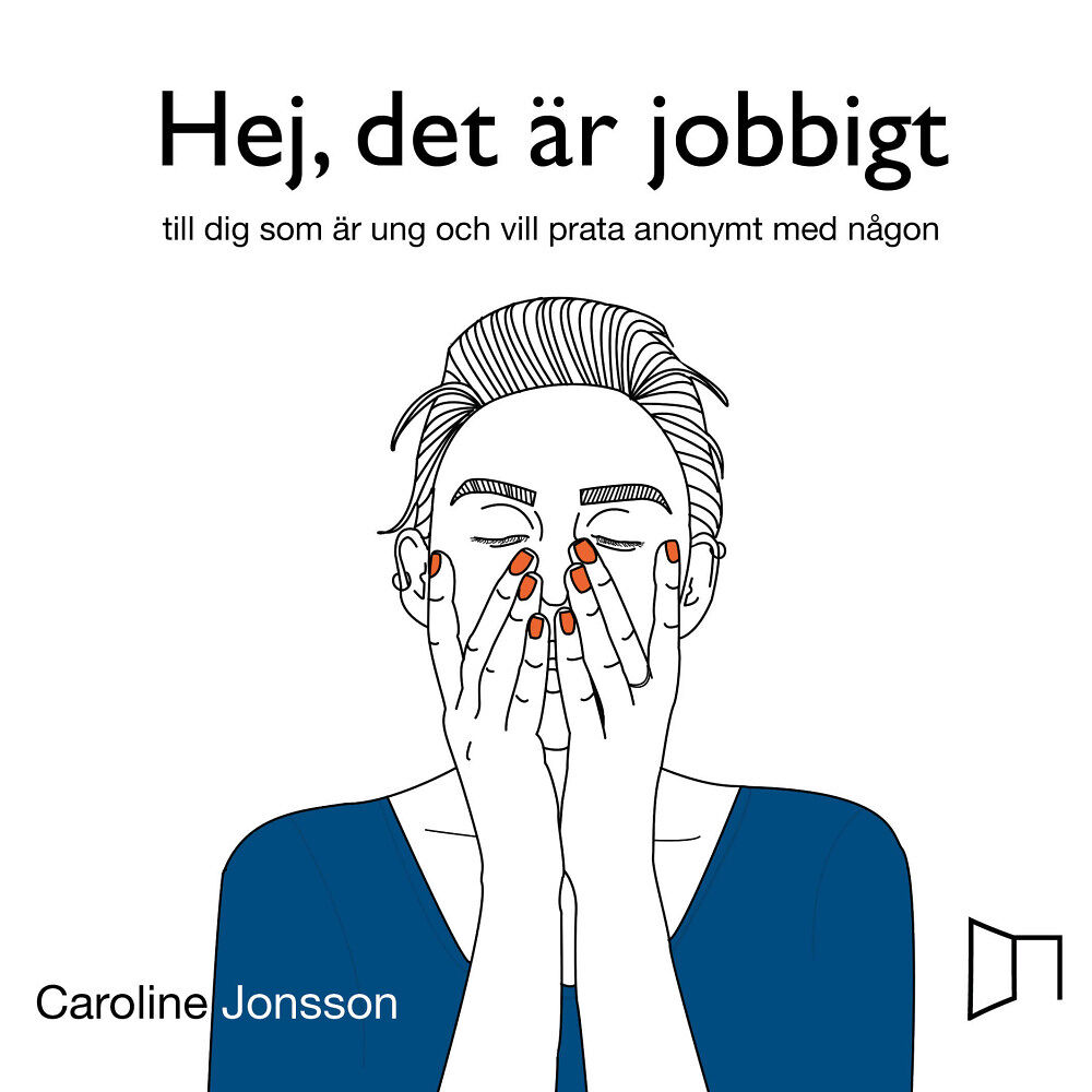Caroline Jonsson Hej, det är jobbigt - till dig som är ung och vill prata anonymt med någon (inbunden)