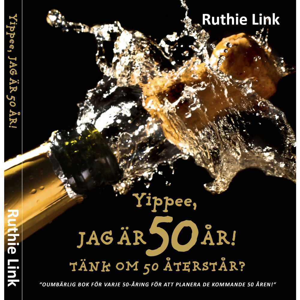 Ruthie Link Yippee, jag är 50 år! : Tänk om 50 återstår? (inbunden)