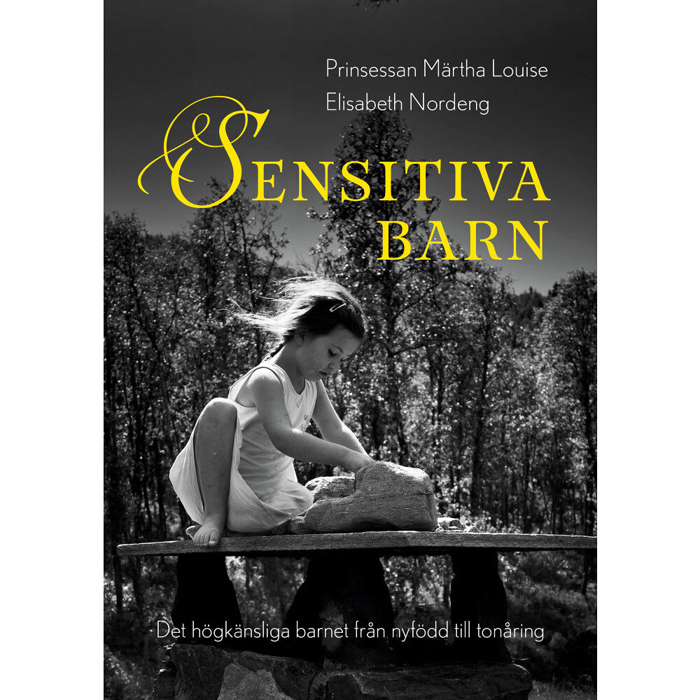 Prinsessan Märtha Louise Sensitiva barn : det högkänsliga barnet från nyfödd till tonåring (inbunden)