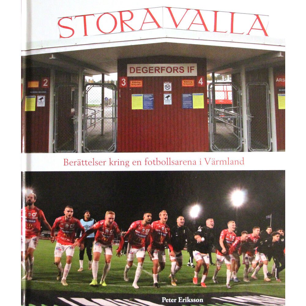 Peter Eriksson Stora Valla : berättelser kring en fotbollsarena i Värmland (inbunden)