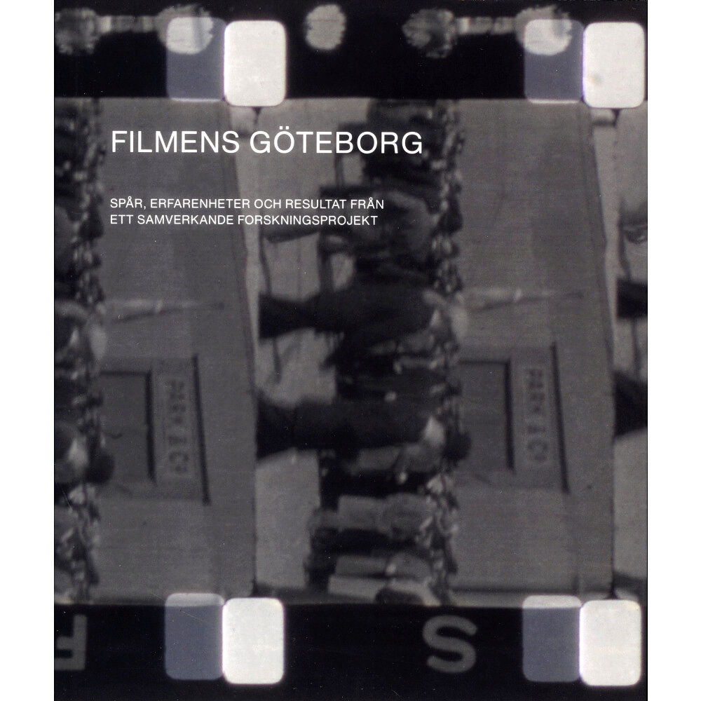 Riksarkivet i Göteborg Filmens Göteborg : spår, erfarenheter och resultat från ett samverkande forskningsprojekt (bok, danskt band)