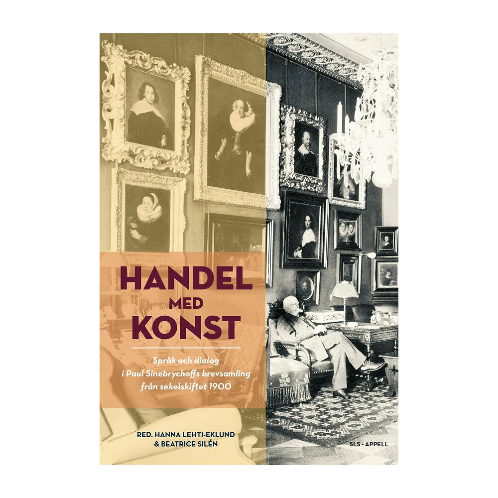 Hanna Lehti-Eklund Handel med konst : språk och dialog i Paul Sinebrychoffs brevsamling från sekelskiftet 1900 (bok, flexband)