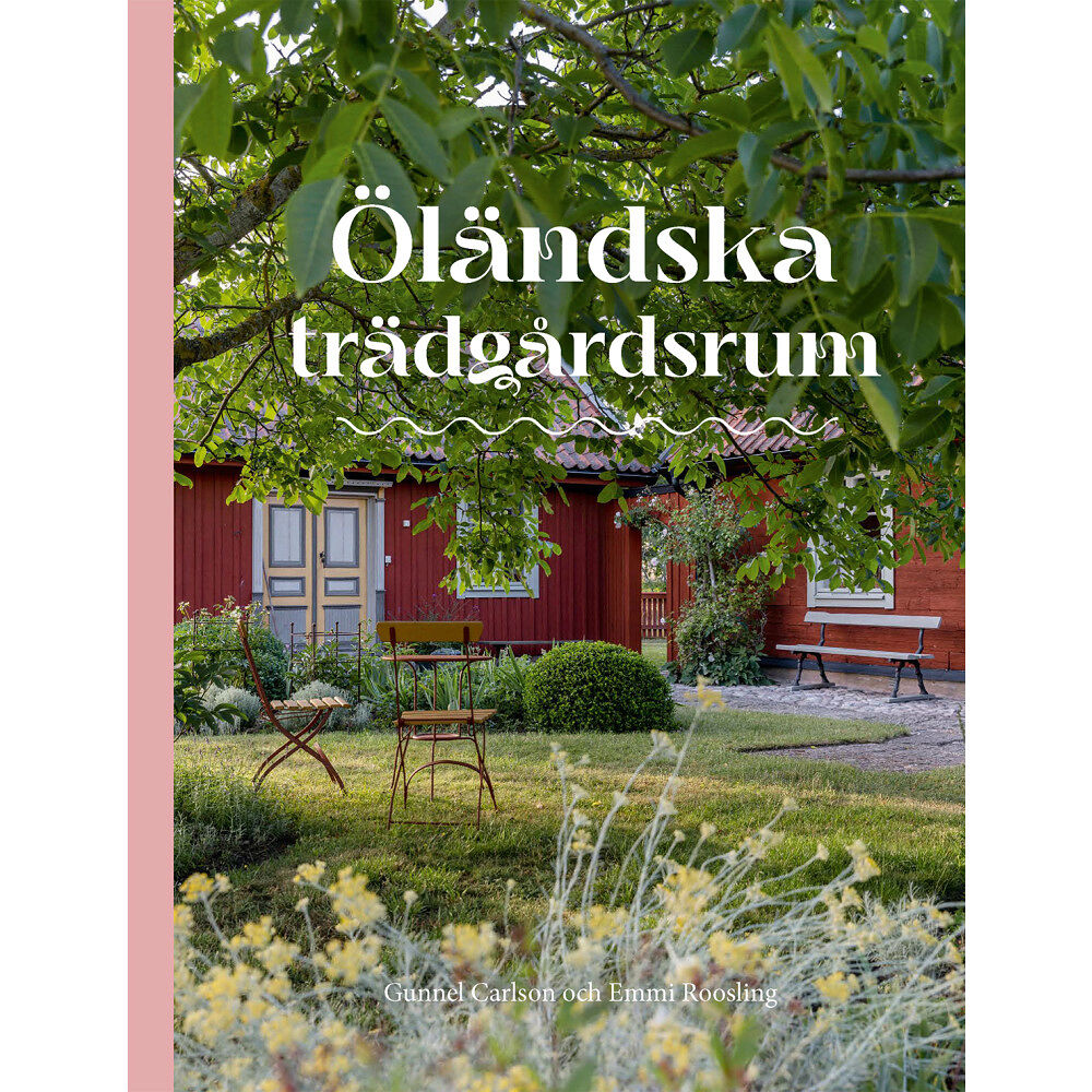 Gunnel Carlson Öländska trädgårdsrum (inbunden)