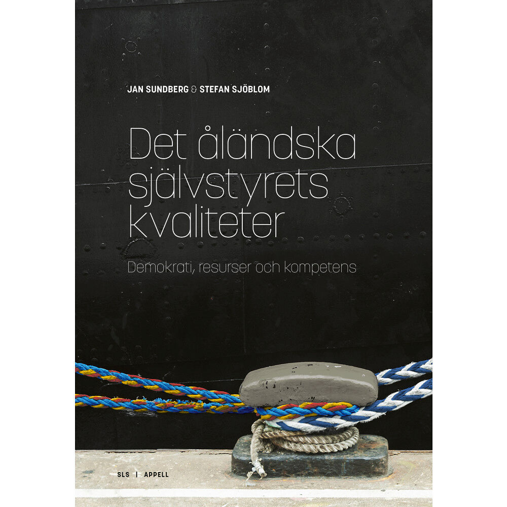 Jan Sundberg Det åländska självstyrets kvaliteter : demokrati, resurser och kompetens (bok, danskt band)