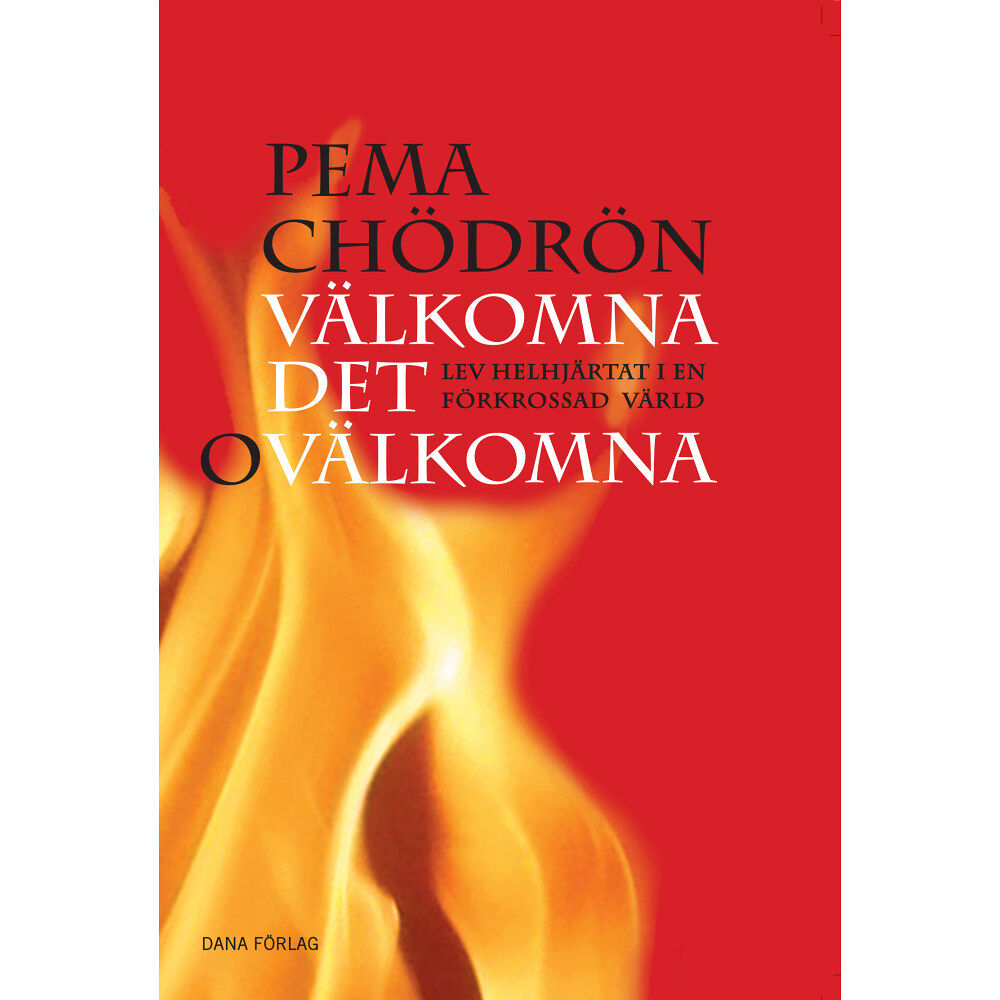 Pema Chödrön Välkomna det ovälkomna : lev helhjärtat i en förkrossad värld (häftad)