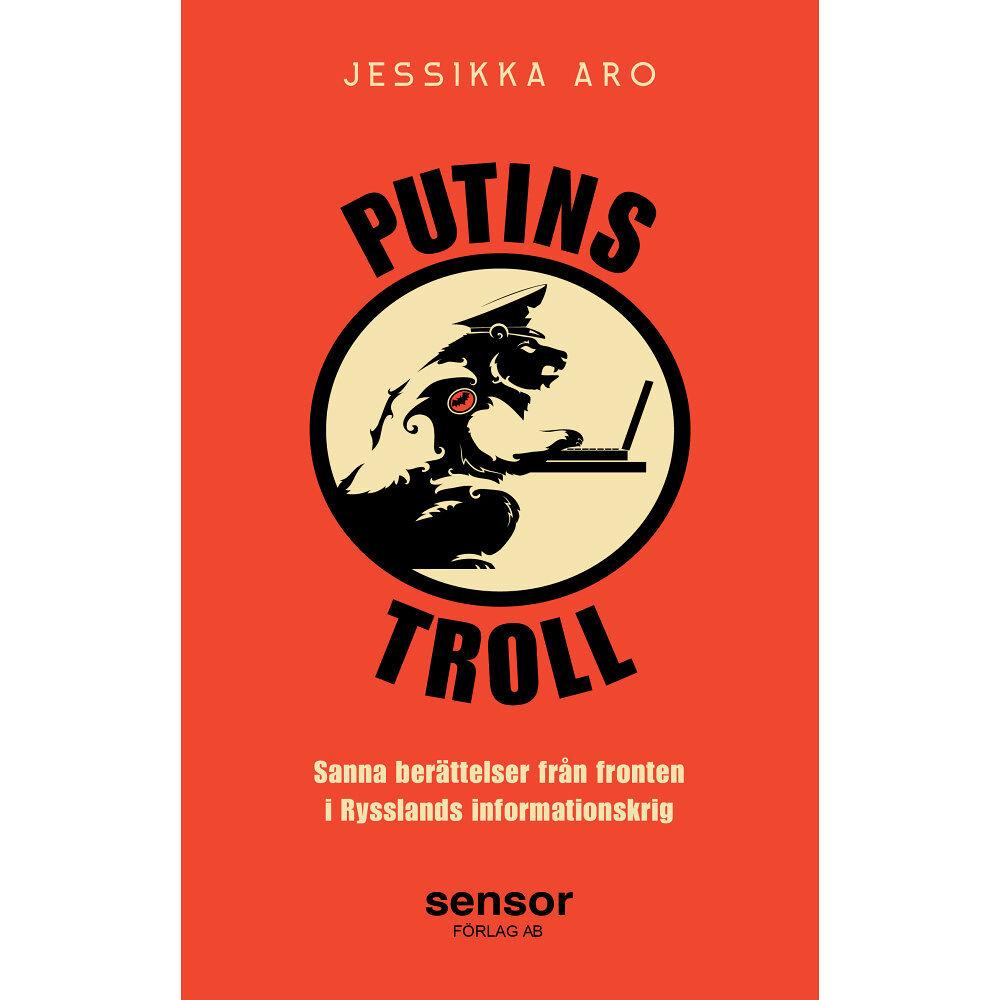 Jessikka Aro Putins troll : sanna berättelser från fronten i Rysslands informationskrig (inbunden)