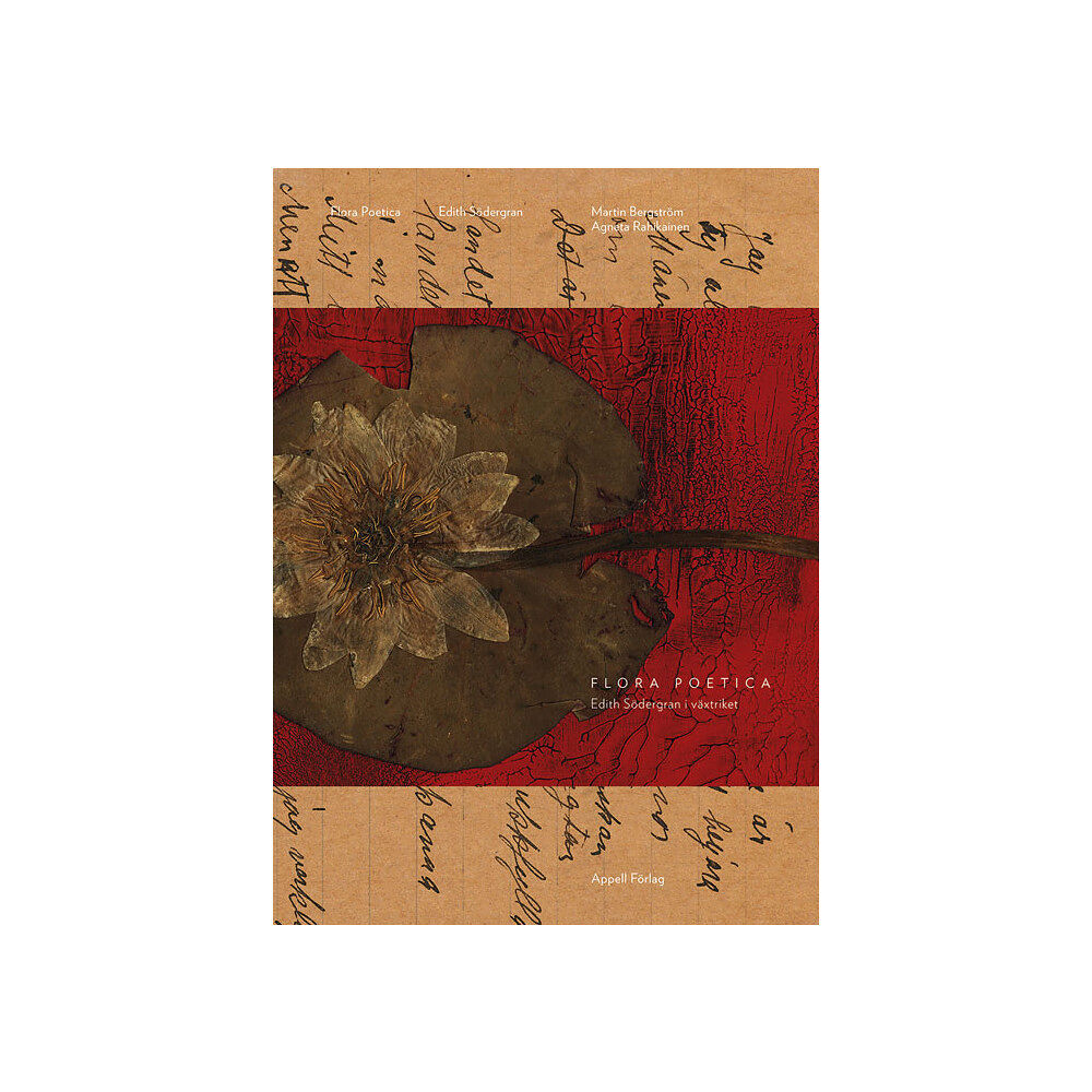 Edith Södergran Flora Poetica: Edith Södergran i växtriket (inbunden)
