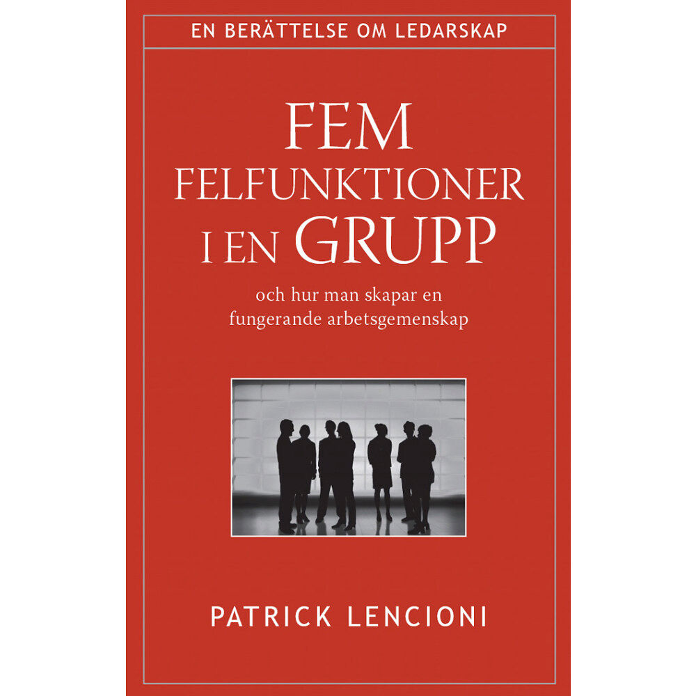 Patrick Lencioni Fem felfunktioner i en grupp : och hur man skapar en fungerande arbetsgemenskap (bok, kartonnage)
