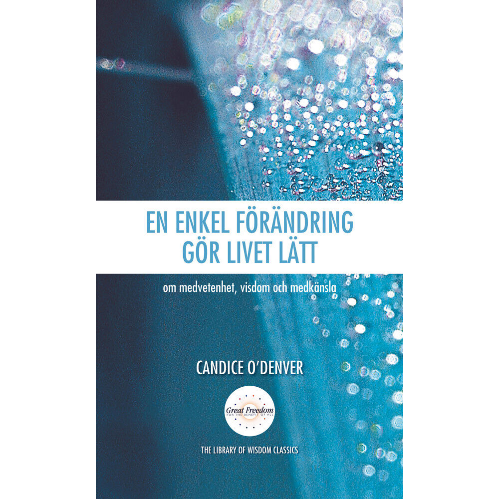 Ica Bokförlag En enkel förändring gör livet lätt : om medvetenhet, visdom och medkänsla (inbunden)